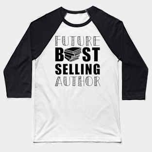 Future Best Selling Author | Funny book worm writer Baseball T-Shirt